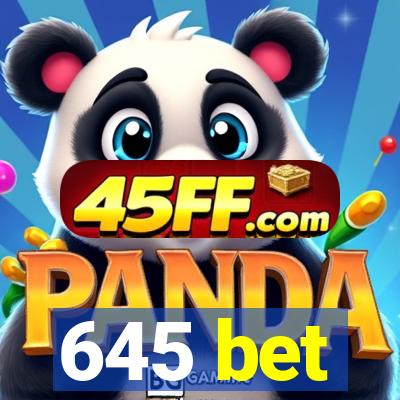 645 bet